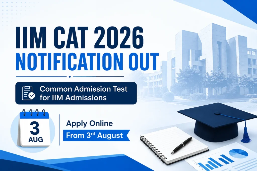IIM CAT 2026 Notification Out for Common Admission Test for IIM Admissions, Apply Online From 3rd August